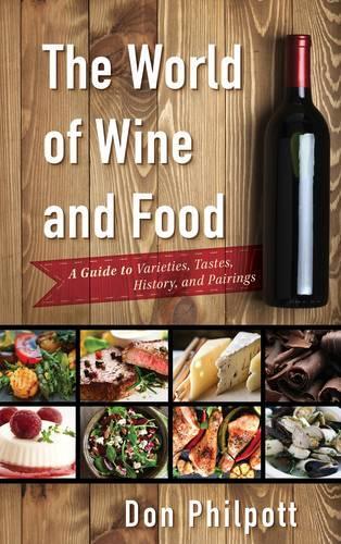 Бумажная книга «The World of Wine and Food: A Guide to Varieties, Tastes, History, and Pairings», автор Дон Филпотт - фото №1