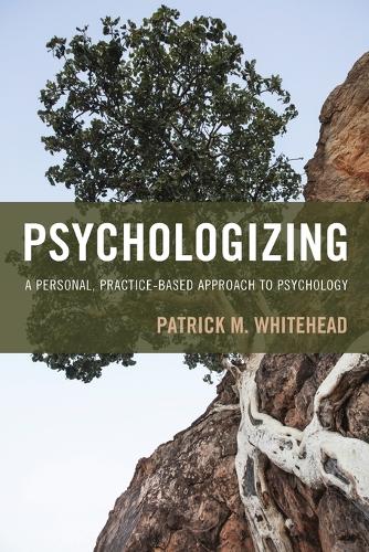 Бумажная книга «Psychologizing: A Personal, Practice-Based Approach to Psychology», автор Патрик М. Уайтхед - фото №1