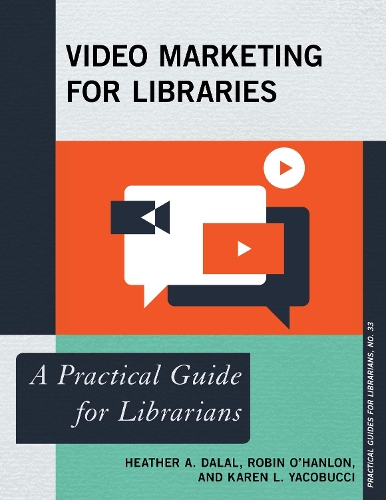 [object Object] «Video Marketing for Libraries: A Practical Guide for Librarians», авторів Хізер А. Далал, Карен Л. Якобуччі, Робін О'Хенлон - фото №1