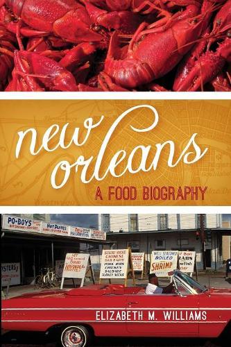 Паперова книга «New Orleans: A Food Biography», автор Елізабет М. Вільямс - фото №1