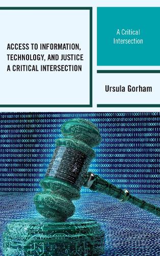 [object Object] «Access to Information, Technology, and Justice: A Critical Intersection», автор Урсула Горхем - фото №1
