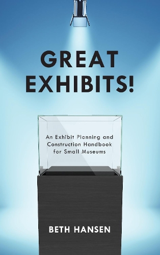 Бумажная книга «Great Exhibits!: An Exhibit Planning and Construction Handbook for Small Museums», автор Бет Хансен - фото №1