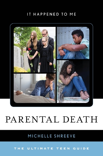 Паперова книга «Parental Death: The Ultimate Teen Guide», автор Мішель Шрів - фото №1