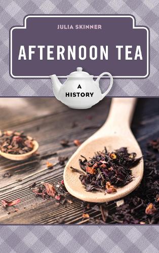 Паперова книга «Afternoon Tea: A History», автор Джулія Скіннер - фото №1