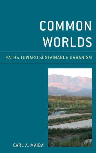 Бумажная книга «Common Worlds: Paths Toward Sustainable Urbanism», автор Карл А. Мейда - фото №1