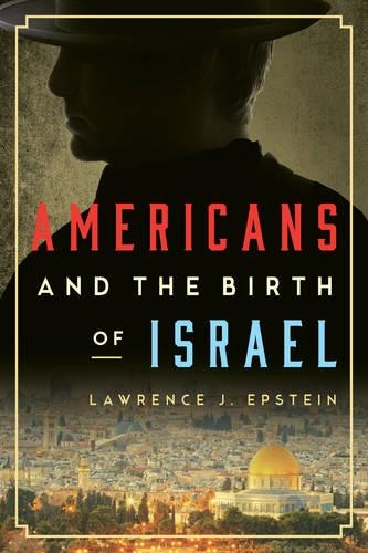 Бумажная книга «Americans and the Birth of Israel», автор Лоуренс Дж. Эпштейн - фото №1