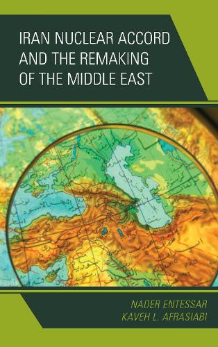 Бумажная книга «Iran Nuclear Accord and the Remaking of the Middle East», авторов Кавех Л. Афрасиаби, Надер Энтессар - фото №1