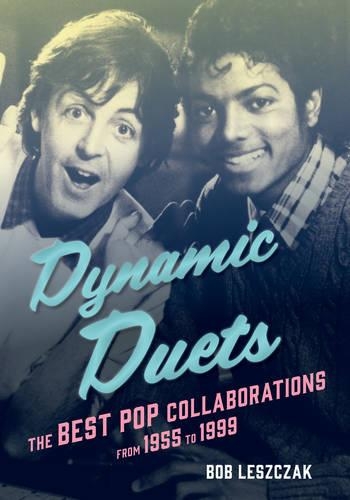 Бумажная книга «Dynamic Duets: The Best Pop Collaborations from 1955 to 1999», автор Боб Лещак - фото №1