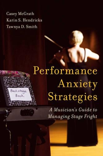 Бумажная книга «Performance Anxiety Strategies: A Musician's Guide to Managing Stage Fright», авторов Кейси Макграт, Карин С. Хендрикс, Таунья Д. Смит - фото №1