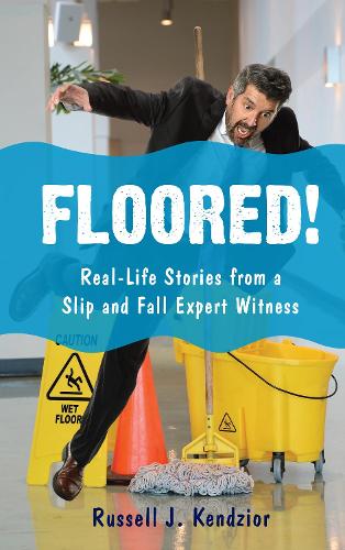 Бумажная книга «Floored!: Real-Life Stories from a Slip and Fall Expert Witness», автор Рассел Дж. Кендзиор - фото №1