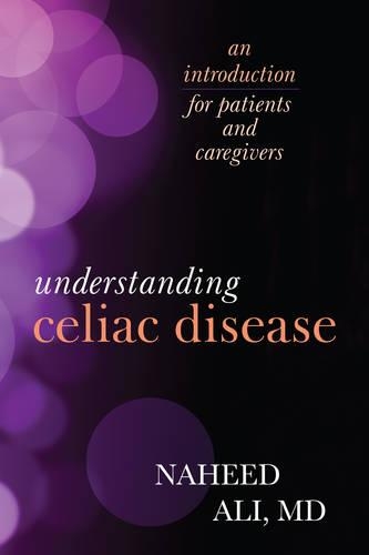 Бумажная книга «Understanding Celiac Disease: An Introduction for Patients and Caregivers», автор Нахид Али - фото №1
