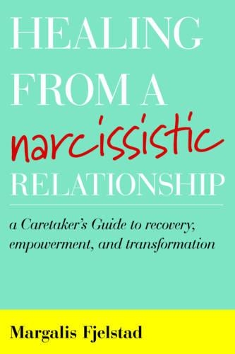 Бумажная книга «Healing from a Narcissistic Relationship: A Caretaker's Guide to Recovery, Empowerment, and Transformation», автор Маргалис Фьельстад - фото №1