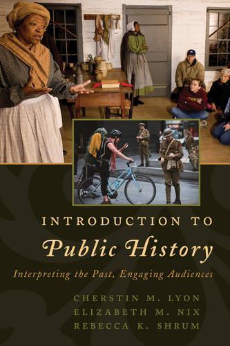 Паперова книга «Introduction to Public History: Interpreting the Past, Engaging Audiences», авторів Черстін М. Лайон, Елізабет М. Нікс, Ребекка К. Шрам - фото №1