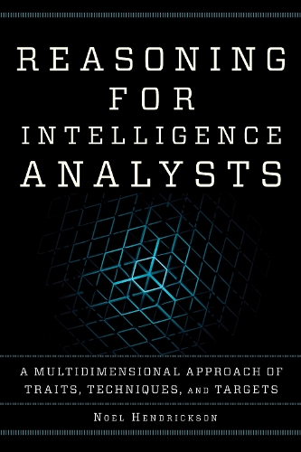 Бумажная книга «Reasoning for Intelligence Analysts: A Multidimensional Approach of Traits, Techniques, and Targets», автор Ноэль Хендриксон - фото №1