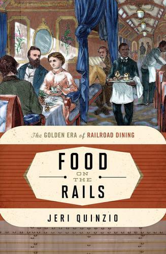 Паперова книга «Food on the Rails: The Golden Era of Railroad Dining», автор Джері Квінціо - фото №1
