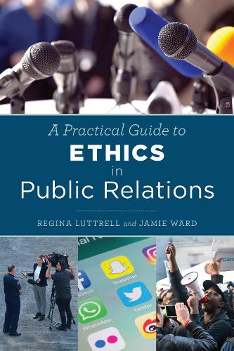 Паперова книга «A Practical Guide to Ethics in Public Relations», авторів Джеймі Ворд, Реджина Латтрелл - фото №1