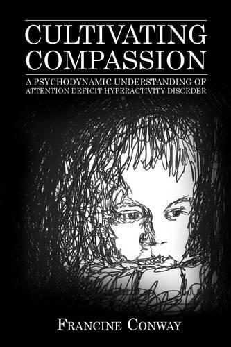 Бумажная книга «Cultivating Compassion: A Psychodynamic Understanding of Attention Deficit Hyperactivity Disorder», автор Франсин Конвей - фото №1