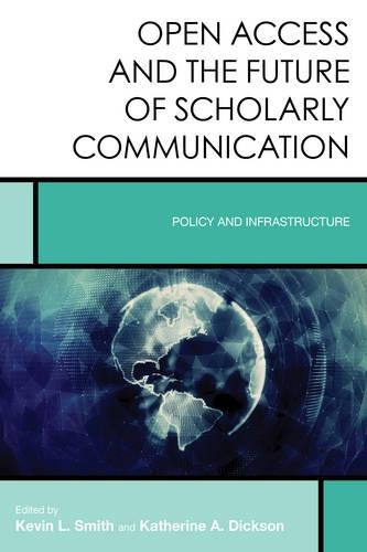 Бумажная книга «Open Access and the Future of Scholarly Communication: Policy and Infrastructure», авторов Кэтрин А. Диксон, Кевин Л. Смит - фото №1