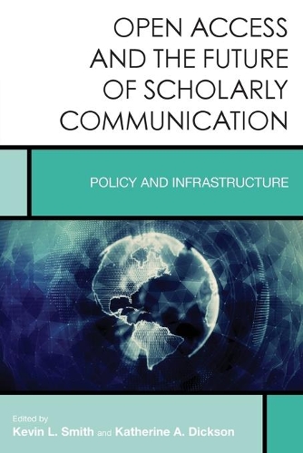 Бумажная книга «Open Access and the Future of Scholarly Communication: Policy and Infrastructure», авторов Кэтрин А. Диксон, Кевин Л. Смит - фото №1