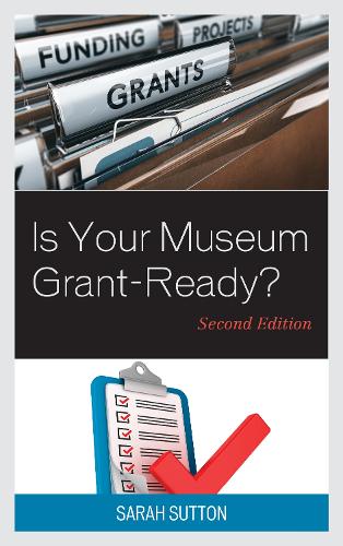 Бумажная книга «Is Your Museum Grant-Ready?», автор Сара Саттон - фото №1