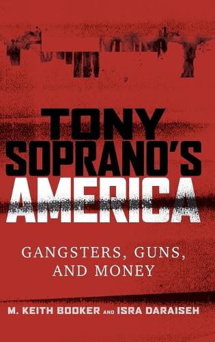 Бумажная книга «Tony Soprano's America: Gangsters, Guns, and Money», авторов Исра Дарайзе, М. Кит Букер - фото №1