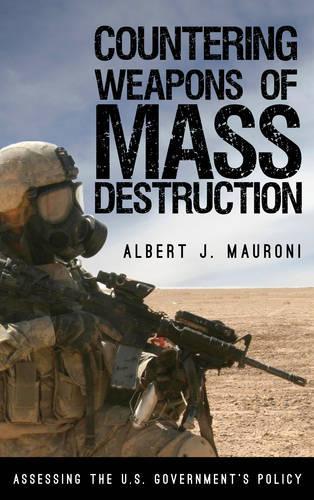 Бумажная книга «Countering Weapons of Mass Destruction: Assessing the U.S. Government's Policy», автор Альберт Дж. Маурони - фото №1
