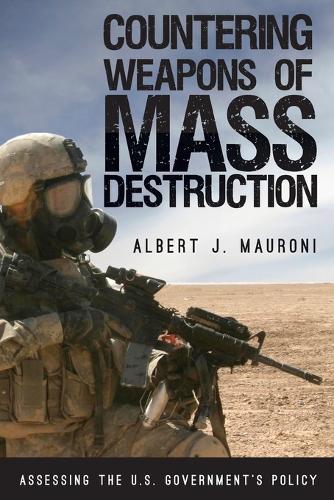 Бумажная книга «Countering Weapons of Mass Destruction: Assessing the U.S. Government's Policy», автор Альберт Дж. Маурони - фото №1