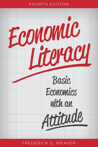 Бумажная книга «Economic Literacy: Basic Economics with an Attitude», автор Фредерик С. Уивер - фото №1