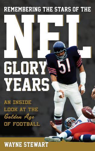 Paper book «Remembering the Stars of the NFL Glory Years: An Inside Look at the Golden Age of Football», author Wayne Stewart - фото №1