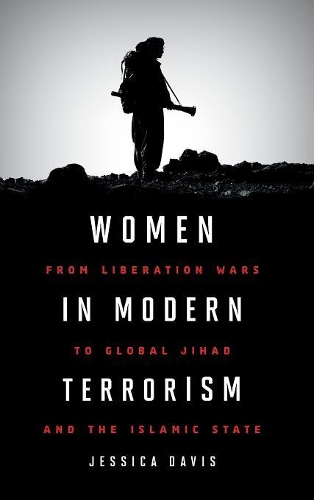 Бумажная книга «Women in Modern Terrorism: From Liberation Wars to Global Jihad and the Islamic State», автор Джессика Дэвис - фото №1