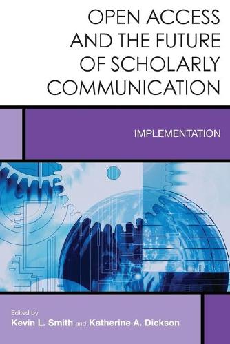 Бумажная книга «Open Access and the Future of Scholarly Communication: Implementation», авторов Кэтрин А. Диксон, Кевин Л. Смит - фото №1