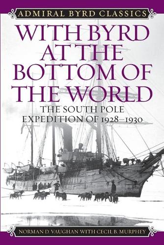 Бумажная книга «With Byrd at the Bottom of the World: The South Pole Expedition of 1928-1930», автор Норман Д. Воган - фото №1