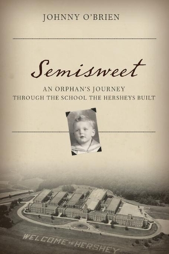 Бумажная книга «Semisweet: An Orphan's Journey Through the School the Hersheys Built», автор Джонни О'Брайен - фото №1
