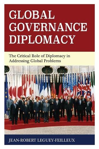 Паперова книга «Global Governance Diplomacy: The Critical Role of Diplomacy in Addressing Global Problems», автор Жан-Робер Легі-Фельє - фото №1