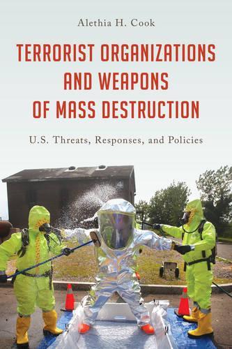 Бумажная книга «Terrorist Organizations and Weapons of Mass Destruction: U.S. Threats, Responses, and Policies», автор Алетия Х. Кук - фото №1