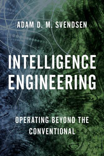 Бумажная книга «Intelligence Engineering: Operating Beyond the Conventional», автор Адам Д. М. Свендсен - фото №1