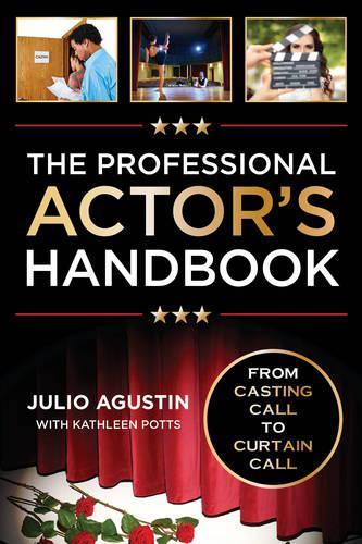 Паперова книга «The Professional Actor's Handbook: From Casting Call to Curtain Call», автор Хуліо Агустін - фото №1