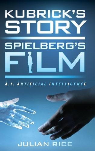 Бумажная книга «Kubrick's Story, Spielberg's Film: A.I. Artificial Intelligence», автор Джулиан Райс - фото №1