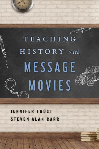 Паперова книга «Teaching History with Message Movies», авторів Дженніфер Фрост, Стівен Алан Карр - фото №1