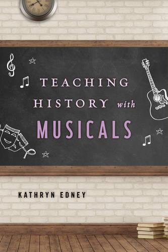 Паперова книга «Teaching History with Musicals», автор Кетрін Едні - фото №1