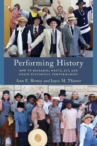 Паперова книга «Performing History: How to Research, Write, Act, and Coach Historical Performances», авторів Енн Е. Бірні, Джойс М. Тьєрер - фото №1