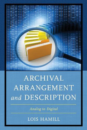Бумажная книга «Archival Arrangement and Description: Analog to Digital», автор Лоис Хэмилл - фото №1