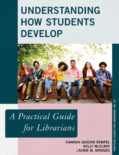 [object Object] «Understanding How Students Develop: A Practical Guide for Librarians», авторів Ганна Гашо Ремпель, Келлі МакЕлрой, Лорі М. Бріджес - фото №1