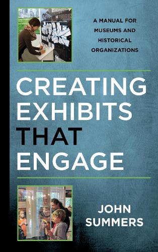 Бумажная книга «Creating Exhibits That Engage: A Manual for Museums and Historical Organizations», автор Джон Саммерс - фото №1