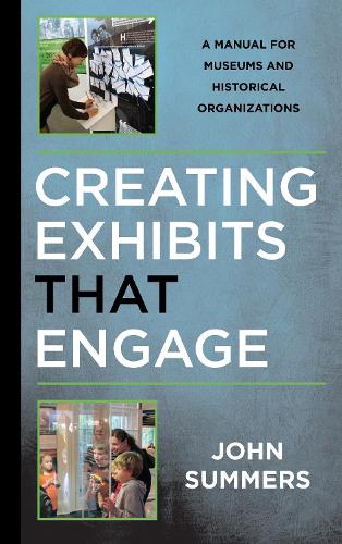 Бумажная книга «Creating Exhibits That Engage: A Manual for Museums and Historical Organizations», автор Джон Саммерс - фото №1