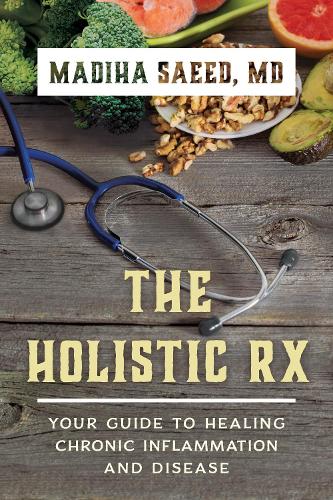 Бумажная книга «The Holistic Rx: Your Guide to Healing Chronic Inflammation and Disease», автор Мадиха М. Саид - фото №1