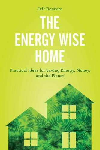 Бумажная книга «The Energy Wise Home: Practical Ideas for Saving Energy, Money, and the Planet», автор Джефф Дондеро - фото №1