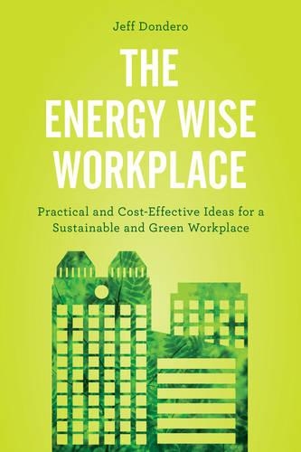 Бумажная книга «The Energy Wise Workplace: Practical and Cost-Effective Ideas for a Sustainable and Green Workplace», автор Джефф Дондеро - фото №1