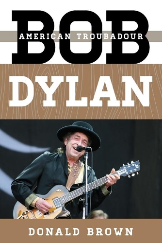 Паперова книга «Bob Dylan: American Troubadour», автор Дональд Браун - фото №1