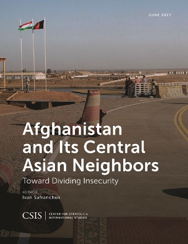 Бумажная книга «Afghanistan and Its Central Asian Neighbors: Toward Dividing Insecurity», автор Иван Сафранчук - фото №1